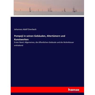Pompeji in seinen Gebäuden, Altertümern und Kunstwerken, Taschenbuch von Johannes Adolf Overbeck, Hansebooks, 978-3-7434-9345-2