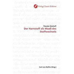 Der Harnstoff als Maass des Stoffwechsels, Fachbücher von Theodor Bischoff