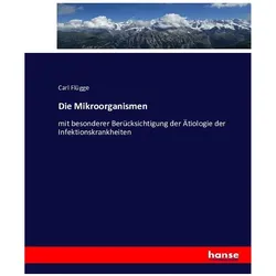 Die Mikroorganismen, Fachbücher von Carl Flügge