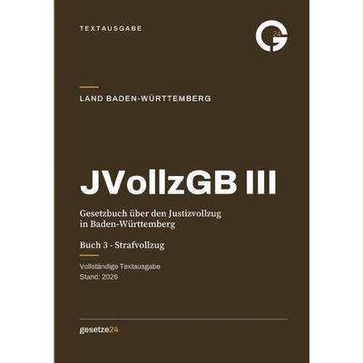 JVollzGB III – Gesetzbuch über den Justizvollzug in Baden-Württemberg (Justizvollzugsgesetzbuch) - Buch 3, Taschenbuch von Gesetze24 Deutschland,