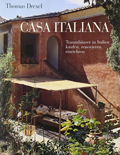 Thomas Drexel - Casa italiana: Traumhäuser in Italien kaufen, renovieren, einrichten - Preis vom 10.10.2026 11:48:34 h