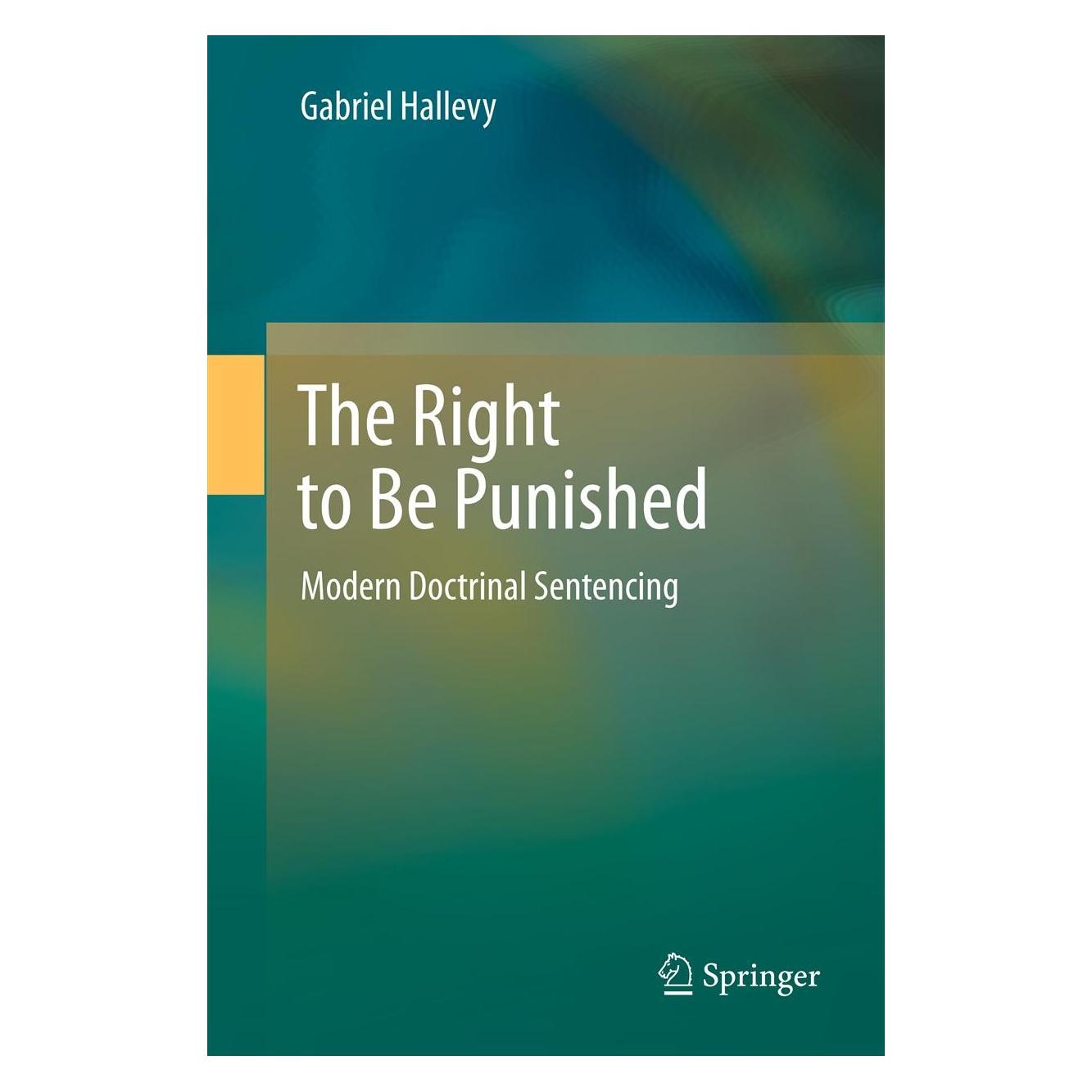 Springer Hallevy:The Right to Be Punished (Englisch, Hardcover, Gabriel Hallevy) (9783642323874)