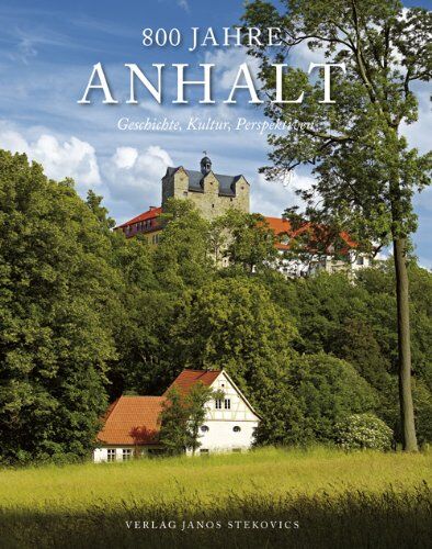 Katrin Greiner - 800 Jahre Anhalt: Geschichte, Kultur, Perspektiven - Preis vom 11.10.2026 15:43:13 h