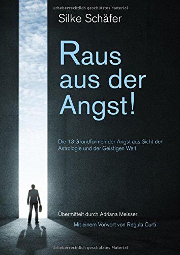 Silke Schäfer - Raus aus der Angst!: 13 Grundformen der Angst aus Sicht der Astrologie und der Geistigen Welt - Preis vom 02.10.2026 23:42:20 h