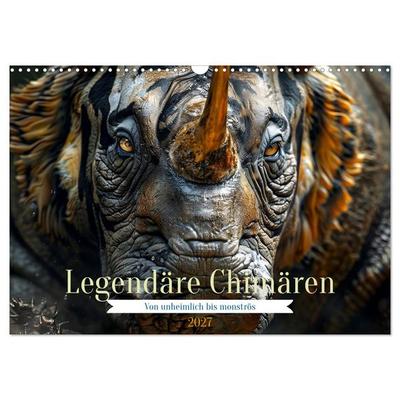 Legendäre Chimären - Von unheimlich bis monströs (Wandkalender 2027 DIN A3 quer), CALVENDO Monatskalender