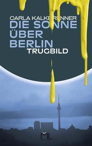 Carla Kalkbrenner - Die Sonne über Berlin - Trugbild - Preis vom 30.09.2026 09:01:18 h