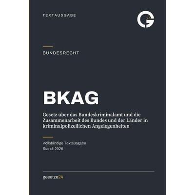BKAG – Gesetz über das Bundeskriminalamt und die Zusammenarbeit des Bundes und der Länder in kriminalpolizeilichen Angelegenheiten, Taschenbuch von