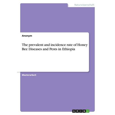 The prevalent and incidence rate of Honey Bee Diseases and Pests in Ethiopia, Taschenbuch von Anonymous, GRIN, 978-3-346-26643-9