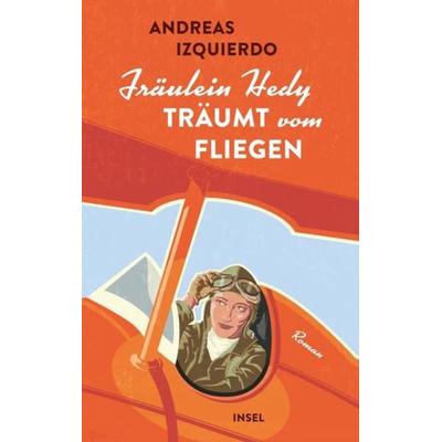 Fräulein Hedy träumt vom Fliegen, Taschenbuch von Andreas Izquierdo, Insel