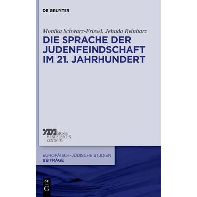 Die Sprache der Judenfeindschaft im 21. Jahrhundert, Taschenbuch von Monika Schwarz-Friesel,Jehuda Reinharz, De Gruyter, 978-3-11-055398-7