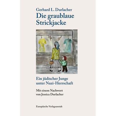 Die graublaue Strickjacke, Gebundene Ausgabe von Gerhard L. Durlacher, CEP Europäische Verlagsanstalt, 978-3-86393-173-5