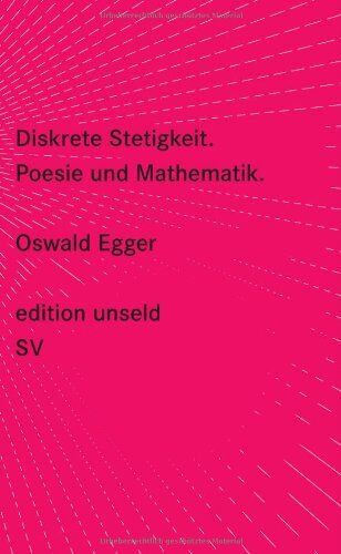 Oswald Egger - Diskrete Stetigkeit: Poesie und Mathematik (edition unseld) - Preis vom 30.09.2026 09:01:18 h
