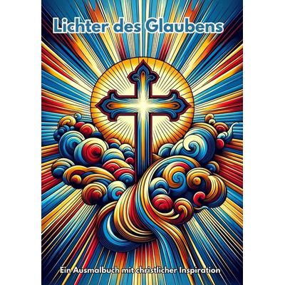 Lichter des Glaubens, Taschenbuch von Clara Farbenfroh, Tredition, 978-3-384-23144-4