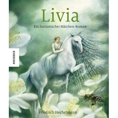 Livia, Gebundene Ausgabe von Friedrich Hechelmann, Knesebeck, 978-3-95728-076-3