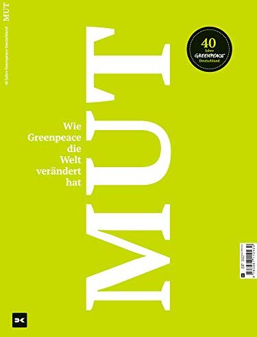 Mut. Wie Greenpeace die Welt verändert hat.: 40 Jahre Greenpeace Deutschland - Preis vom 11.10.2026 15:43:13 h