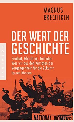 Magnus Brechtken - Der Wert der Geschichte: Freiheit, Gleichheit, Teilhabe: Was wir aus den Kämpfen der Vergangenheit für die Zukunft lernen können - Preis vom 12.10.2026 11:37:12 h