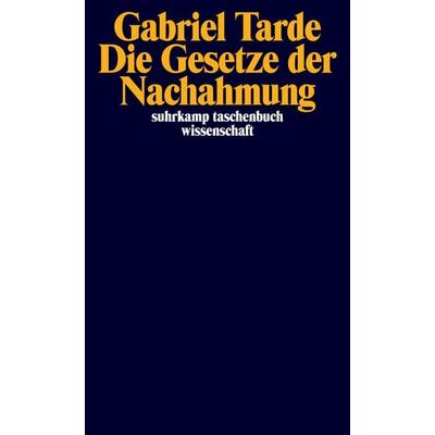 Die Gesetze der Nachahmung, Taschenbuch von Gabriel Tarde, Suhrkamp, 978-3-518-29483-3
