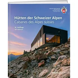 Hütten der Schweizer Alpen / Cabanes des Alpes suisses, Ratgeber von Collectif