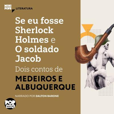 Se eu fosse Sherlock Holmes e O soldado Jacob: Dois contos de Medeiros e Albuquerque - Medeiros e. Albuquerque, Audio, 9786554111362