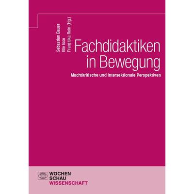 Fachdidaktiken in Bewegung, Taschenbuch von , Wochenschau, 978-3-7344-1656-9