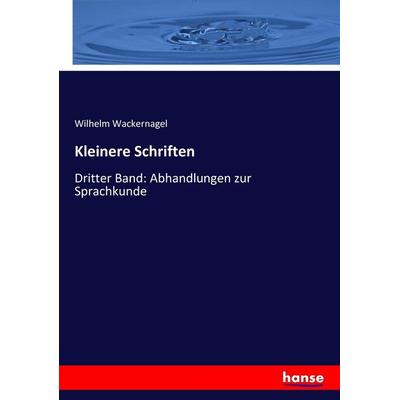 Kleinere Schriften, Taschenbuch von Wilhelm Wackernagel, Hansebooks, 978-3-7446-1046-9