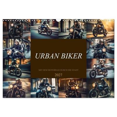 Urban Biker (Wandkalender 2027 DIN A3 quer), CALVENDO Monatskalender