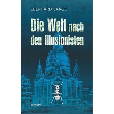 Die Welt nach den Illusionisten, Taschenbuch von Eberhard Saage, Engelsdorfer Verlag, 978-3-96940-033-3