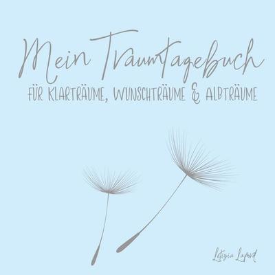 Mein Traumtagebuch für Klarträume, Wunschträume & Albträume, Taschenbuch von Letizia Laford, BoD – Books on Demand, 978-3-7431-6148-1