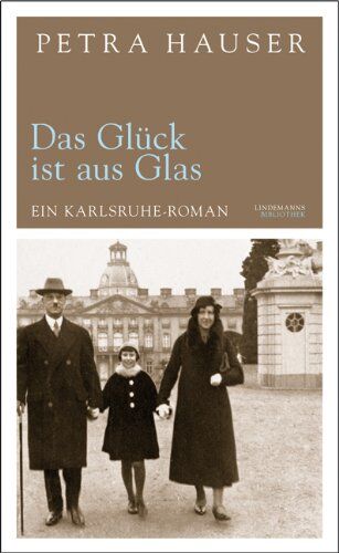Petra Hauser - Das Glück ist aus Glas: Ein Karlsruhe-Roman - Preis vom 10.10.2026 11:48:34 h