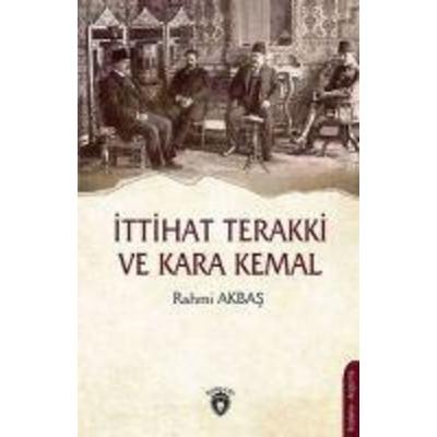 Ittihat Terakki ve Kara Kemal, Taschenbuch von Rahmi Akbas, Dorlion Yayinlari