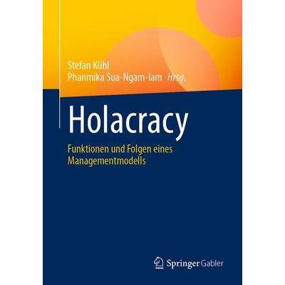 Holacracy, Taschenbuch von , Springer Fachmedien Wiesbaden GmbH, 978-3-658-40110-8