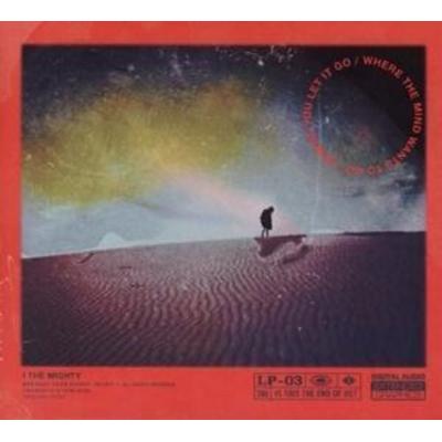 Where The Mind Wants To Go/Where You Let It Go - I. The Mighty, CD