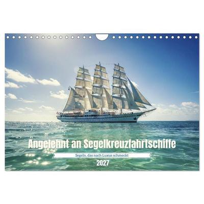 Angelehnt an Segelkreuzfahrtschiffe (Wandkalender 2027 DIN A4 quer), CALVENDO Monatskalender