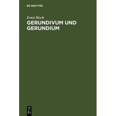Gerundivum und Gerundium, Gebundene Ausgabe von Ernst Risch, De Gruyter, 978-3-11-009686-6