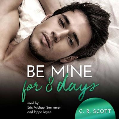 Be Mine For 8 Days - C. R. Scott, Audio, 4066004586168