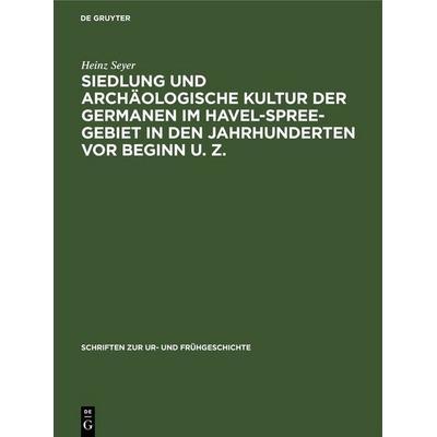 Siedlung und archäologische Kultur der Germanen im Havel-Spree-Gebiet in den Jahrhunderten vor Beginn u. Z., Gebundene Ausgabe von Heinz Seyer, De