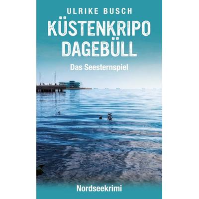 Küstenkripo Dagebüll - Das Seesternspiel, Taschenbuch von Ulrike Busch, BoD – Books on Demand, 978-3-7597-8802-3