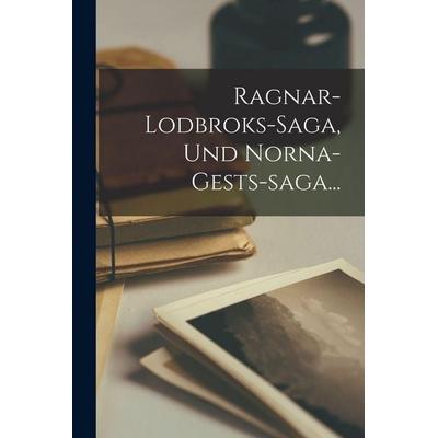 Ragnar-lodbroks-saga, Und Norna-gests-saga..., Taschenbuch von Anonymous, Legare Street Press, 978-1-01-549673-6