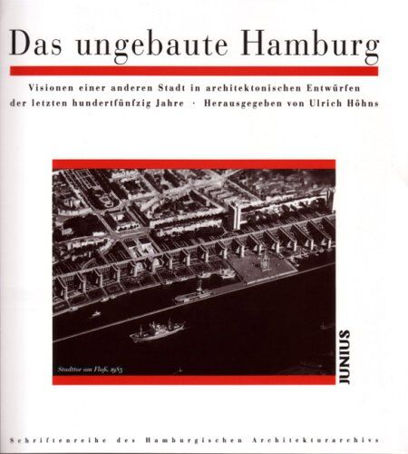Das ungebaute Hamburg: Visionen einer anderen Stadt in architektonischen Entwürfen der letzten hundertfünfzig Jahre - Preis vom 16.10.2026 11:41:07 h