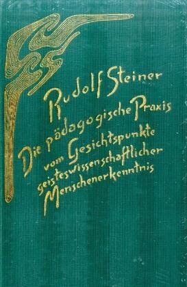 Rudolf Steiner - Die pädagogische Praxis vom Gesichtspunkte geisteswissenschaftlicher Menschenerkenntnis: Die Erziehung des Kindes und jüngeren Menschen. 8 Vorträge, Dornach 1923 - Preis vom 09.10.2026 07:28:09 h
