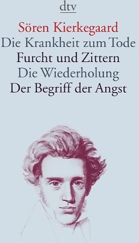 Søren Kierkegaard - Die Krankheit zum Tode · Furcht und Zittern · Die Wiederholung · Der Begriff der Angst - Preis vom 15.10.2026 23:06:25 h