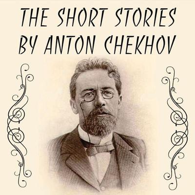 The Short stories by Anton Chekhov - Anton Chekhov, Audio, 4099995348330