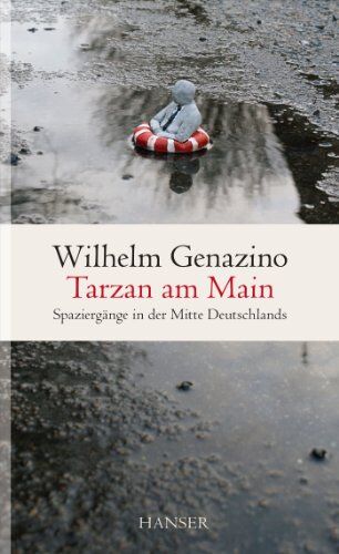 Wilhelm Genazino - Tarzan am Main: Spaziergänge in der Mitte Deutschlands - Preis vom 04.10.2026 03:51:26 h