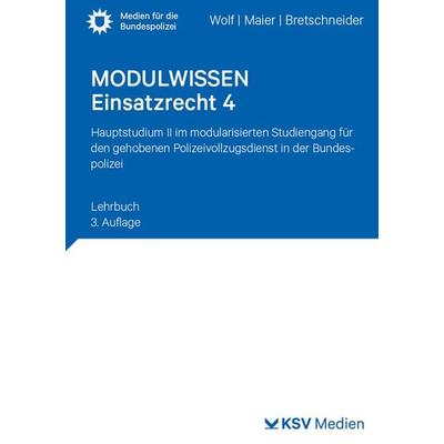 MODULWISSEN Einsatzrecht 4, Taschenbuch von Sophie C. Wolf,Lennard Maier,Harald Bretschneider, KSV Medien Wiesbaden, 978-3-8293-2022-1