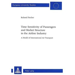 Time Sensitivity of Passengers and Market Structure in the Airline Industry, Fachbücher von Roland Fischer