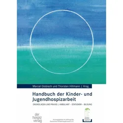 Handbuch der Kinder- und Jugendhospizarbeit, Fachbücher von Thorsten Hillmann, Marcel Globisch