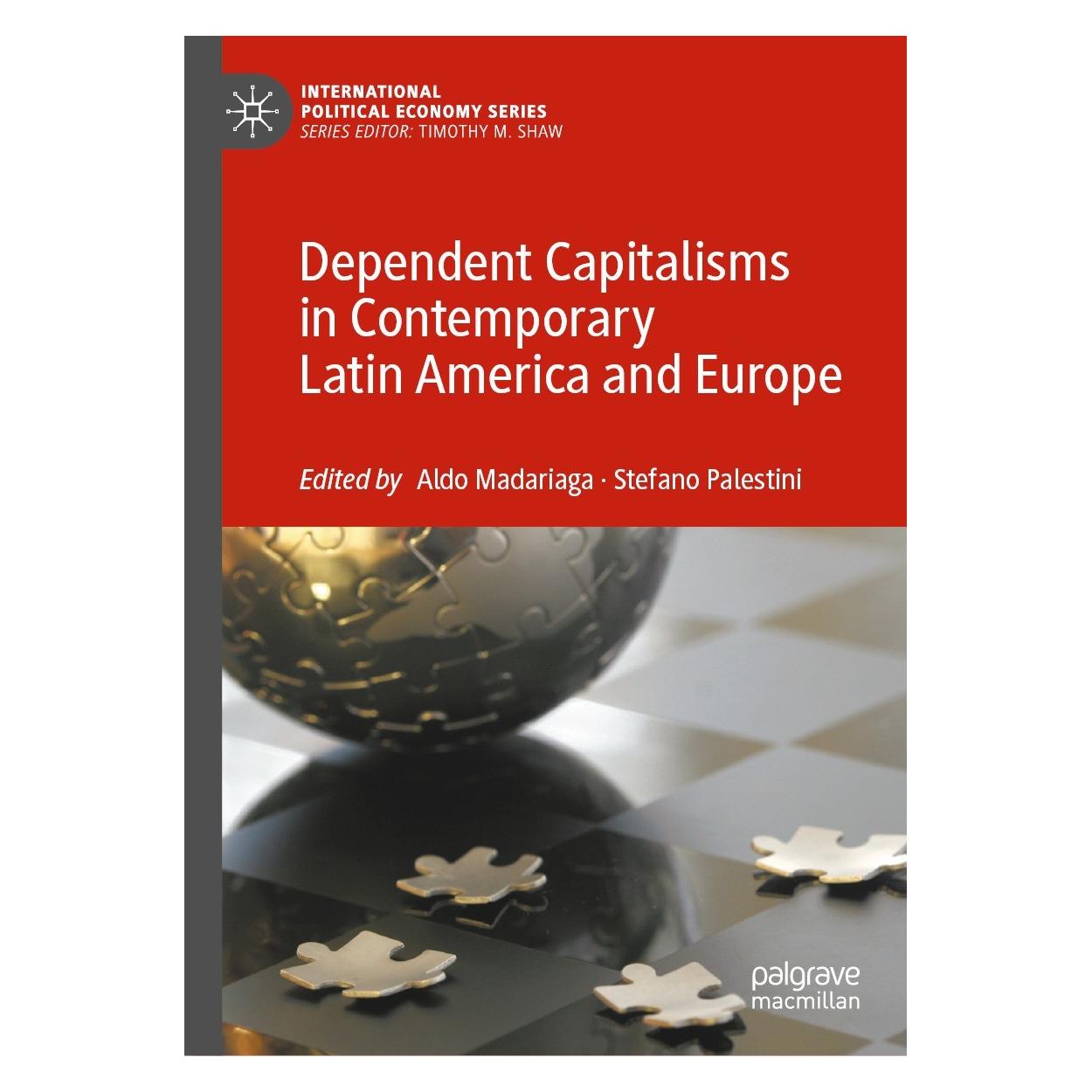 Springer Dependent Capitalisms in Contemporary Latin America and Europe (Englisch, Hardcover, Aldo Madariaga, Stefano Palestini) (9783030713140)