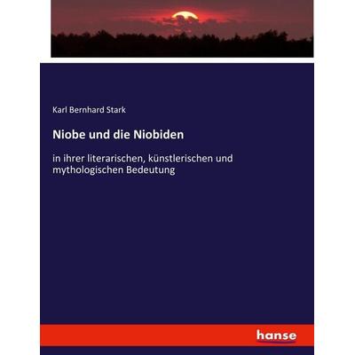Niobe und die Niobiden, Taschenbuch von Karl Bernhard Stark, Hansebooks, 978-3-7436-2717-8