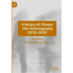 A History of Chinese Film Historiography (1978–2019), Fachbücher von Tan Qiuwen, Guo Yanping