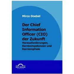 Der Chief Information Officer (CIO) der Zukunft, Fachbücher von Mirco Doebel